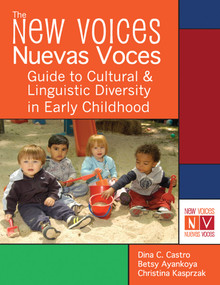 The New Voices ~ Nuevas Voces Guide to Cultural and Linguistic Diversity in Early Childhood by Dina Castro, Betsy Ayankoya, Christina Kasprzak, 9781598570465