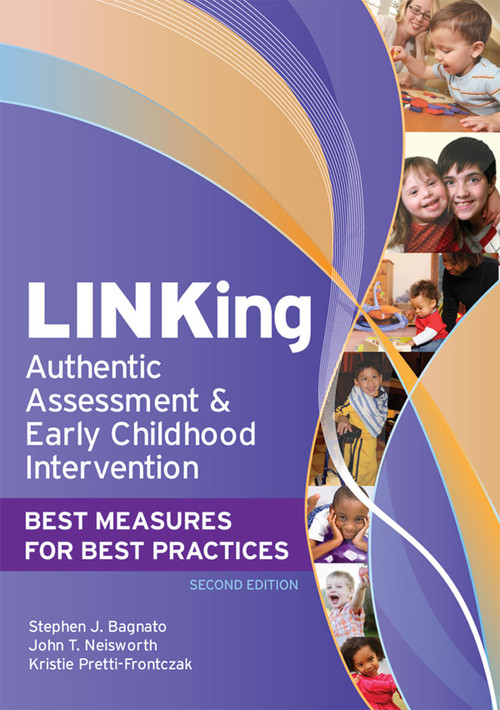 LINKing Authentic Assessment and Early Childhood Intervention (Best Measures for Best Practices, Second Edition) by Stefano J. Bagnato, John Neisworth, Kristie Pretti-Frontczak, Diane Bricker, Sophia Hubbell, Eileen McKeating, 9781598570472