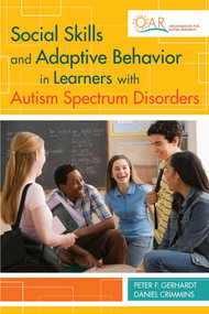 Social Skills and Adaptive Behavior in Learners with Autism Spectrum Disorders by Peter Gerhardt, Daniel Crimmins, 9781598570601