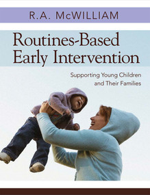 Routines-Based Early Intervention (Supporting Young Children and Their Families) by R. A. McWilliam, 9781598570625
