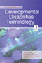 Dictionary of Developmental Disabilities Terminology by Pasquale Accardo, Barbara Whitman, Jennifer Accardo, Joann N. Bodurtha, Anne Farrell, Toni Goelz, Jill Morrow-Gorton, Gale Rice, Ginger Smith, 9781598570700