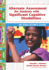 Alternate Assessment for Students with Significant Cognitive Disabilities (An Educator's Guide) by Harold L. Kleinert, Jacqueline Kearns, Daniel Wiener, 9781598570762