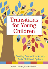Transitions for Young Children (Creating Connections Across Early Childhood Systems) by Sharon Kagan, Kate Tarrant, 9781598570830