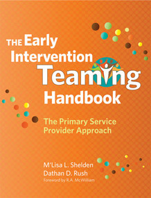 The Early Intervention Teaming Handbook (The Primary Service Provider Approach) by M'Lisa L. Shelden, Dathan D. Rush, R.A. McWilliam, 9781598570854