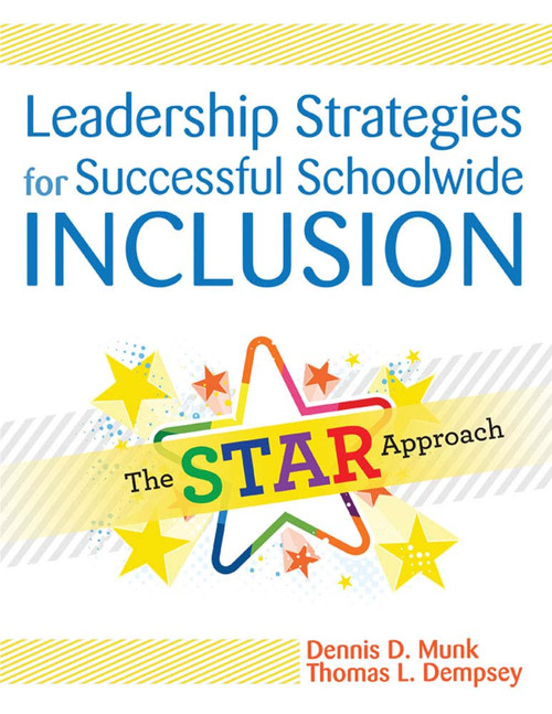 Leadership Strategies for Successful Schoolwide Inclusion (The STAR Approach) by Dennis Munk, Thomas Dempsey, William Bursuck, 9781598570892