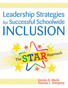 Leadership Strategies for Successful Schoolwide Inclusion (The STAR Approach) by Dennis Munk, Thomas Dempsey, William Bursuck, 9781598570892