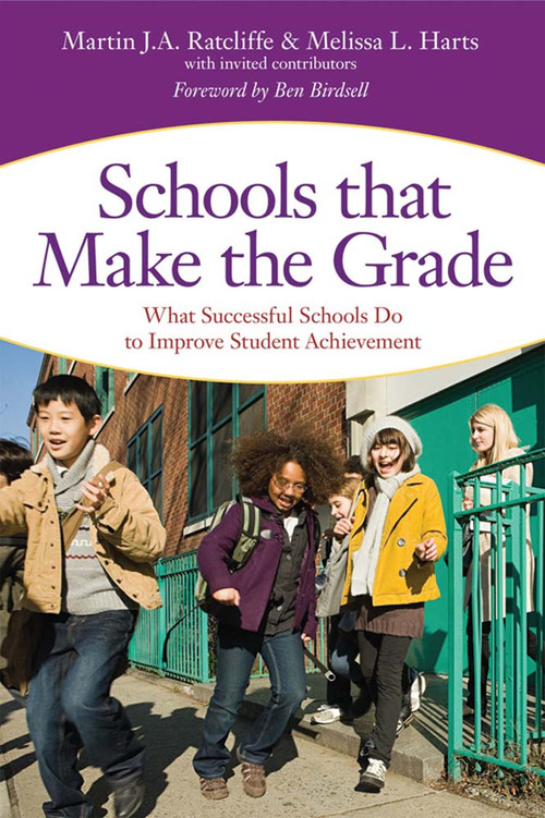 Schools that Make the Grade (What Successful Schools Do to Improve Student Achievement) by Martin Ratcliffe, Melissa Harts, Ben Birdsell, 9781598570908