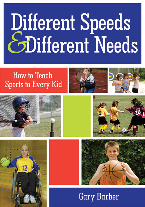 Different Speeds and Different Needs (How to Teach Sports to Every Kid) by Gary Barber, 9781598571004
