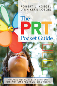 The PRT Pocket Guide (Pivotal Response Treatment for Autism Spectrum Disorders) by Robert L. Koegel, Lynn Kern Koegel, 9781598571059