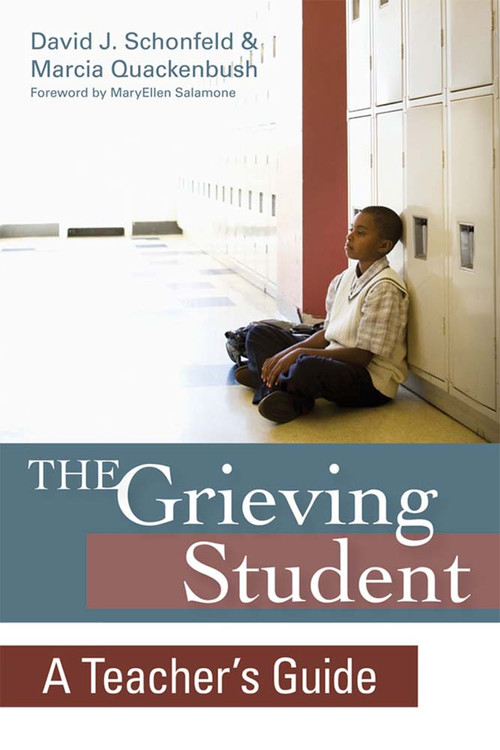 The Grieving Student (A Teacher's Guide) by David J. Schonfeld, Marcia Quackenbush, MaryEllen Salamone, 9781598571165