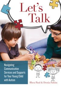 Let's Talk (Navigating Communication Services and Supports for Your Young Child with Autism) by Rhea Paul, Donia Fahim, 9781598571202