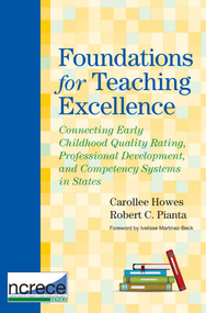 Foundations for Teaching Excellence (Connecting Early Childhood Quality Rating, Professional Development, and Competency Systems in States) by Carollee Howes, Robert Pianta, Ivelisse Martinez-Beck, 9781598571226