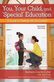 You, Your Child, and "Special" Education (A Guide to Dealing with the System, Revised Edition) by Barbara Cutler, Sue Pratt, Paula Goldberg, Rosemary Dybwad, Gunnar Dybwad, 9781598571233