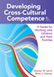 Developing Cross-Cultural Competence (A Guide for Working with Children and Their Families) by Eleanor W. Lynch, Marci J. Hanson, Sam Chan, Deborah Chen, Tawara D. Goode, Vivian Jackson, Namita Jacob, Jennie Joe, Wendy Jones, Randi Malach, Noreen Mokuau, Rosa Santos, Virginia-Shirin Sharifzadeh, Pemerika TauiliÆili, Maria Zuniga, 9781598571639