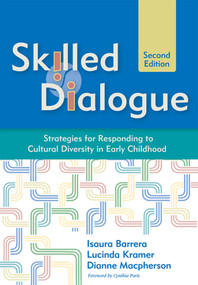 Skilled Dialogue (Strategies for Responding to Cultural Diversity in Early Childhood, Second Edition) by Isaura Barrera, Lucinda Kramer, T. Dianne Macpherson, Cynthia Paris, 9781598571646