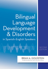 Bilingual Language Development and Disorders in Spanish-English Speakers by Brian A. Goldstein, D. Oller, 9781598571714