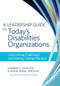 A Leadership Guide for Today's Disabilities Organizations (Overcoming Challenges and Making Change Happen) by Robert Schalock, Miguel Verdugo Alonso, Robert Gettings, Andrea Aznar, Gordon Bonham, Valerie Bradley, Brian Bryant, John Butterworth, Claudia Claes, Diego Castanon, Txema Franco, James Gardner, Chun-Shin Lee, Ruth Luckasson, Sean McDermott, Remco Mostert, Lester Parker, Joanna Pierson, Martha E. Snell, Kees Swart, Javier Tamarit, Stijn Vandevelde, Jos van Loon, 9781598571813