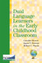 Dual Language Learners in the Early Childhood Classroom by Carollee Howes, Jason Downer, Robert Pianta, 9781598571820