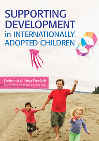 Supporting Development in Internationally Adopted Children by Deborah Hwa-Froelich, Carol Westby, Femmie Juffer, 9781598571912