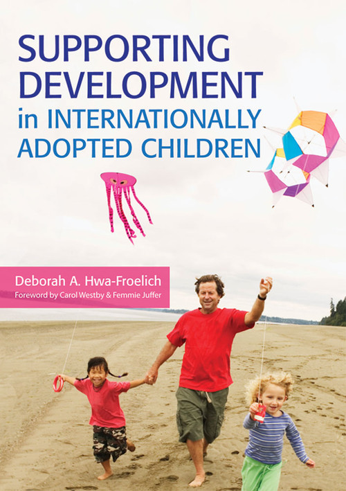 Supporting Development in Internationally Adopted Children by Deborah Hwa-Froelich, Carol Westby, Femmie Juffer, 9781598571912