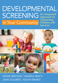 Developmental Screening in Your Community (An Integrated Approach for Connecting Children with Services) by Diane Bricker, Marisa Galliano Macy, Jane Squires, Kevin Marks, 9781598572179