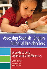 Assessing SpanishñEnglish Bilingual Preschoolers (A Guide to Best Approaches and Measures) by Sandra Barrueco, Michael Lopez, Christine Ong, Patricia Lozano, 9781598572193