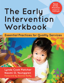 The Early Intervention Workbook (Essential Practices for Quality Services) by Lynda Pletcher, Naomi Younggren, 9781598572247