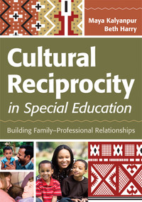 Cultural Reciprocity in Special Education (Building Family?Professional Relationships) by Maya Kalyanpur, Beth Harry, 9781598572315