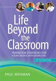 Life Beyond the Classroom (Transition Strategies for Young People with Disabilities, Fifth Edition) by Paul Wehman, 9781598572322