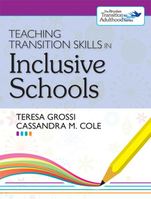 Teaching Transition Skills in Inclusive Schools by Teresa Grossi, Cassandra Cole, Paul Wehman, 9781598572339