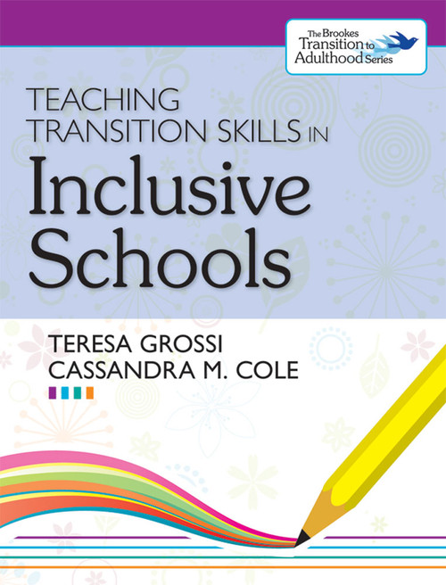 Teaching Transition Skills in Inclusive Schools by Teresa Grossi, Cassandra Cole, Paul Wehman, 9781598572339