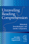 Unraveling Reading Comprehension (Behavioral, Neurobiological, and Genetic Components) by Brett Miller, Laurie E. Cutting, Peggy McCardle, 9781598572445