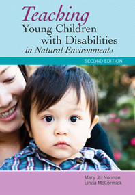 Teaching Young Children with Disabilities in Natural Environments by Mary Jo Noonan, Linda McCormick, 9781598572568