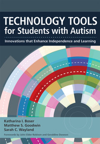 Technology Tools for Students With Autism (Innovations that Enhance Independence and Learning) by Katharina Boser, Matthew Goodwin, Sarah Wayland, John Elder Robison, Geraldine Dawson, Gregory Abowd, Rosa Arriaga, Emma Ashwin, Simon Baron-Cohen, Katharine Beals, Bonnie Beers, Chris Bendel, Alise Brann, Jed Brubaker, Christopher Bugaj, Jessica G. Caron, Kelley Challen-Wittmer, Yvel Crevecoeur, Yvonne Domings, Ofer Golan, Tracy Gray, Joan Green, Melissa Hartman, Gillian Hayes, Stephen Hosaflook, Felicia Hurewitz, Brooke Ingersoll, Julie Kientz, Corinna Lathan, Minna Levine, Dorothy Lucci, Donald McLeod, Marek Michalowski, Kathryn Nagle, Nazneen, Nigel Newbutt, Mark Nichols, Linda O'Neal, Sarah Parsons, Patricia Kelly Ralabate, Corina Ratz, Charlotte Safos, Howard C. Shane, Rita Shewbridge, Stephen Shore, Carole Sprouse, Andrea Tartaro, Allison Wainer, Simon Wallace, Monica Werner, Michael Yeganyan, 9781598572629