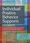 Individual Positive Behavior Supports (A Standards-Based Guide to Practices in School and Community Settings) by Fredda Brown, Jacki Anderson, Randall L. De Pry, Martin Agran, Richard Albin, Sharon Ann Ballard-Krishnan, Linda M. Bambara, Brenda J. Bassingthwaite, Nila Benito, Wendy K. Berg, Chris Borgmeier, Diane Browder-Boswell, Kaitlin Bundock, Beth Custer, Yaniz C. Padilla Dalmau, Glen Dunlap, V. Mark Durand, Matt Enyart, Julie Esparza-Brown, Lisa S. Fleisher, Brenda Fossett, Lise Fox, Rachel Freeman, Ann Halvorsen, Leanne S. Hawken, Mary Ellen (Meme) Hieneman, Robert Horner, Kavita V. Kamat, Lee Kern, Pat Kimbrough, Todd G. Kopelman, Catherine Kunsch, Angel Lee, John F. Lee, Teri Lewis, Scott D. Lindgren, Sheldon L. Loman, Elizabeth R. Lorah, Joseph Lucyshyn, Kris Matthews, John McDonnell, Jennifer McFarland-Whisman, Kent McIntosh, Ronda Michaelson, Pat Mirenda, Tom Neary, Lori Newcomer, Breda V. O'Keeffe, Robert E. O'Neill, Billie Jo Rodriguez, Wayne Sailor, Allyson Satter, Kelly M. Schieltz, Kelcey Schmitz, Scott Shepard, Jeffrey Sprague, Amanda K. Stanford, Richard Stock, M. Kathleen Strickland-Cohen, Matt Tincani, Anne W. Todd, Bobbie Vaughn, David P. Wacker, Michael L. Wehmeyer, Deanna Willson-Schafer, Nikki Wolf, Leah Wood, Mary Wrenn, 9781598572735