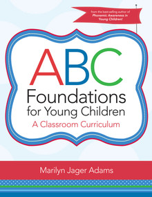 ABC Foundations for Young Children (A Classroom Curriculum) by Marilyn J. Adams, 9781598572759