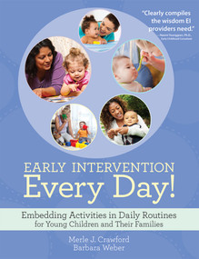 Early Intervention Every Day! (Embedding Activities in Daily Routines for Young Children and Their Families) by Merle J. Crawford, Barbara Weber, 9781598572766