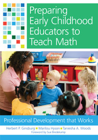 Preparing Early Childhood Educators to Teach Math (Professional Development that Works) by Herbert Ginsburg, Marilou Hyson, Taniesha A. Woods, Sue Bredekamp, 9781598572810