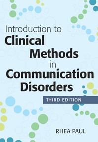 Introduction to Clinical Methods in Communication Disorders by Rhea Paul, 9781598572865
