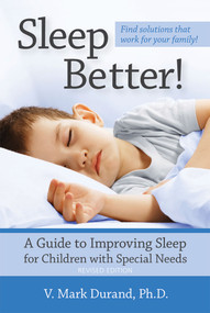 Sleep Better! (A Guide to Improving Sleep for Children with Special Needs, Revised Edition) by V. Mark Durand, 9781598572940