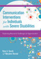 Communication Interventions for Individuals with Severe Disabilities (Exploring Research Challenges and Opportunities) by Rose A. Sevcik, MaryAnn Romski, 9781598573633