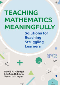 Teaching Mathematics Meaningfully, 2e (Solutions for Reaching Struggling Learners, Second Edition) by David Allsopp, LouAnn H. Lovin, Sarah van Ingen, 9781598575583