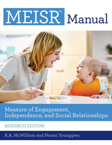 Measure of Engagement, Independence, and Social Relationships (MEISR™) Manual by R. A. McWilliam, Naomi Younggren, Tânia Boavida, Cami Stevenson, 9781598576412