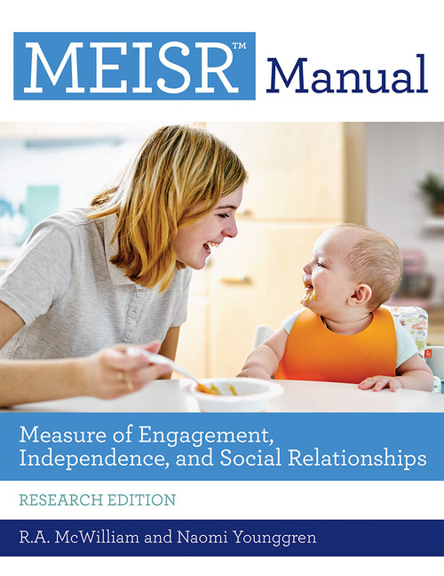 Measure of Engagement, Independence, and Social Relationships (MEISR™) Manual by R. A. McWilliam, Naomi Younggren, Tânia Boavida, Cami Stevenson, 9781598576412