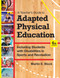 A Teacher's Guide to Adapted Physical Education (Including Students With Disabilities in Sports and Recreation, Fourth Edition) by Martin E. Block, 9781598576696