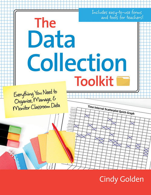 The Data Collection Toolkit (Everything You Need to Organize, Manage, and Monitor Classroom Data) by Cindy Golden, 9781598579246