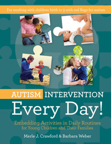 Autism Intervention Every Day! (Embedding Activities in Daily Routines for Young Children and Their Families) by Merle J. Crawford, Barbara Weber, 9781598579284