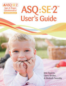 ASQ:SE-2™ User's Guide by Jane Squires, Diane Bricker, Elizabeth Twombly, 9781598579581