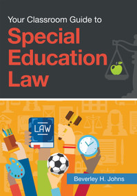 Your Classroom Guide to Special Education Law by Beverley H Johns, 9781598579710