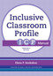 The Inclusive Classroom Profile (ICP™) Manual, Research Edition by Elena P. Soukakou, Susan L. Recchia, Kathy Sylva, Samuel L. Odom, 9781598579918